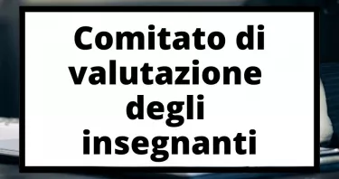 Comitato di valutazione insegnanti: come funziona e quali sono i suoi compiti