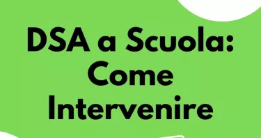 DSA e scuola: come intervenire