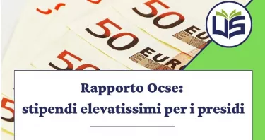 Ocse: stipendi elevatissimi per i presidi italiani a dispetto di docenti e colleghi europei