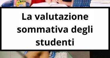 Cos'è la valutazione sommativa degli studenti e quando si usa: vantaggi e tipologie più comuni